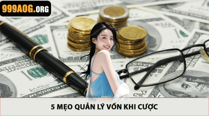 5 mẹo quản lý vốn khi cược
