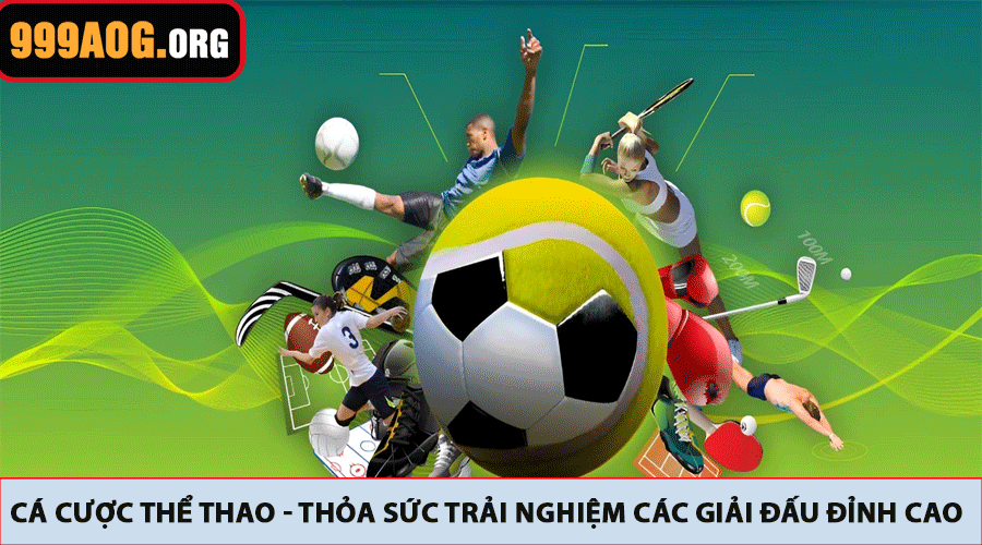 Cá Cược Thể Thao - Thỏa Sức Trải Nghiệm Các Giải Đấu Đỉnh Cao