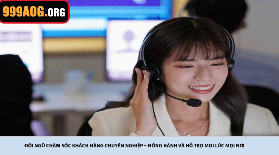Đội Ngũ Chăm Sóc Khách Hàng Chuyên Nghiệp – Đồng Hành Và Hỗ Trợ Mọi Lúc Mọi Nơi