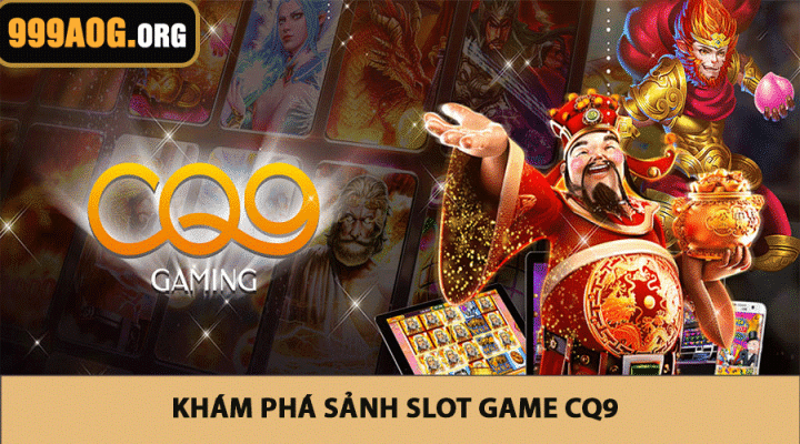Khám phá sảnh slot game CQ9