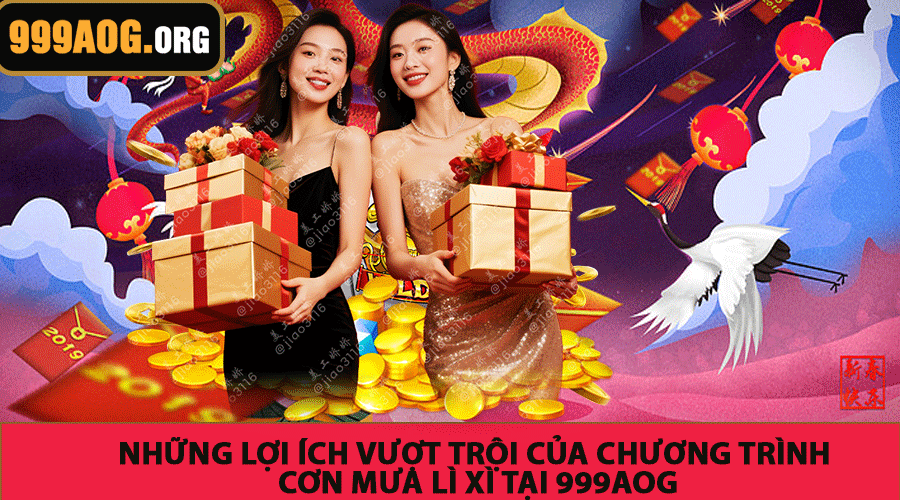 Những lợi ích vượt trội của chương trình Cơn mưa lì xì tại 999AOG