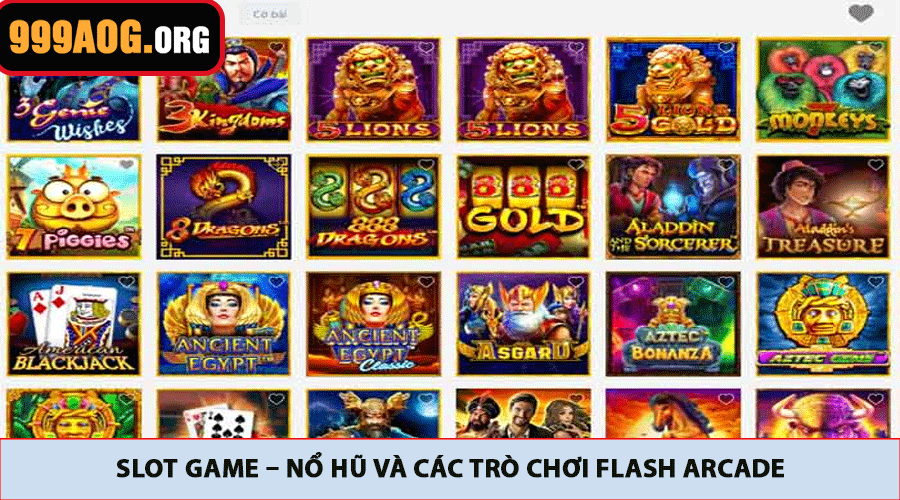 Slot Game – Nổ Hũ Và Các Trò Chơi Flash Arcade