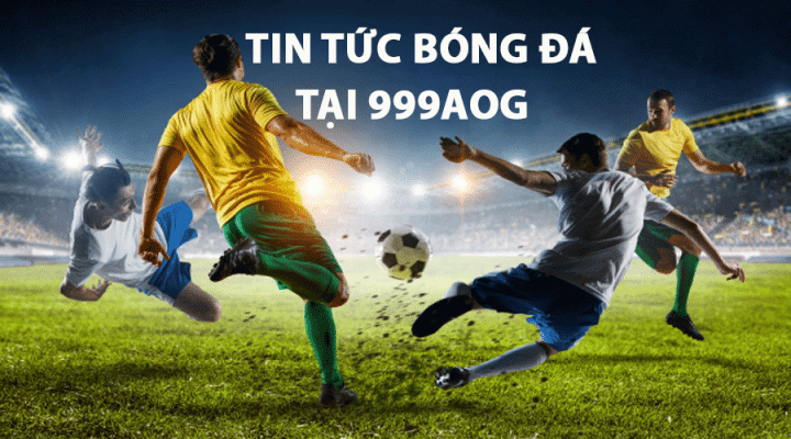 Tin tức bóng đá tại 999AOG