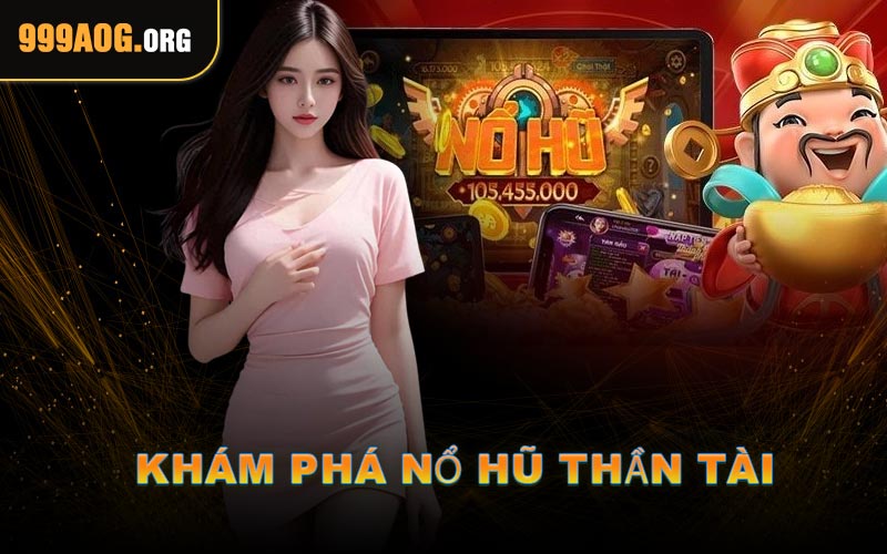 Khám Phá Nổ Hũ Thần Tài