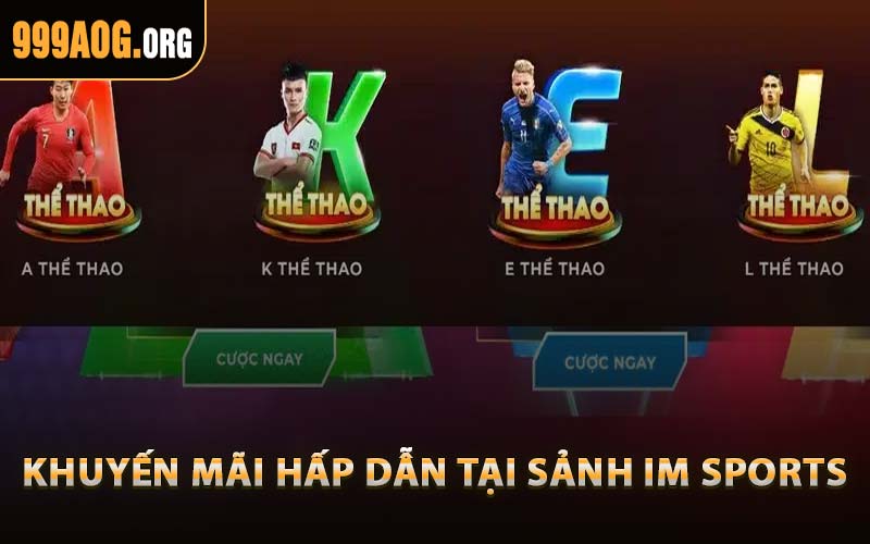 Khuyến Mãi Hấp Dẫn Tại Sảnh IM Sports